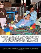 Child Care and Day Care Options Including Nannies, Babysitters and Early Education Programs