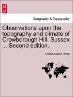 Observations Upon the Topography and Climate of Crowborough Hill, Sussex ... Second Edition