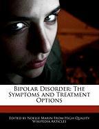 Bipolar Disorder: The Symptoms and Treatment Options