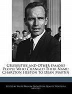 Celebrities and Other Famous People Who Changed Their Name: Charlton Heston to Dean Martin