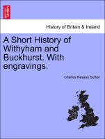 A Short History of Withyham and Buckhurst. with Engravings