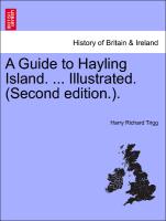 A Guide to Hayling Island. ... Illustrated. (Second Edition.)