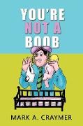 You're Not a Boob