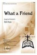 What a Friend: SATB and Soloist with Opt. Instrumental Ensemble