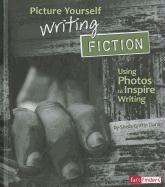 Picture Yourself Writing Fiction: Using Photos to Inspire Writing