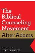 The Biblical Counseling Movement After Adams