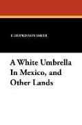 A White Umbrella in Mexico, and Other Lands