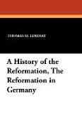 A History of the Reformation, the Reformation in Germany