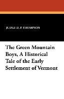 The Green Mountain Boys, a Historical Tale of the Early Settlement of Vermont