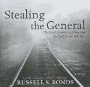 Stealing the General: The Great Locomotive Chase and the First Medal of Honor