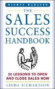 The Sales Success Handbook: How to Open Opportunity and Close Every Sale