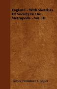 England - With Sketches of Society in the Metropolis - Vol. III