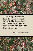 The History of Maryland, from Its First Settlement, in 1633, to the Restoration, in 1660, With a Copious Introduction, and Notes and Illustrations - V