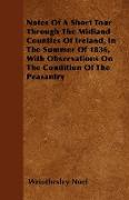 Notes of a Short Tour Through the Midland Counties of Ireland, in the Summer of 1836, with Observations on the Condition of the Peasantry