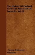 The History of England from the Accession of James II - Vol. II