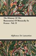 The History of the Restoration of Monarchy in France - Vol. II