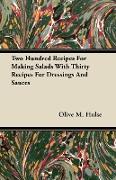 Two Hundred Recipes for Making Salads with Thirty Recipes for Dressings and Sauces