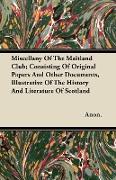 Miscellany of the Maitland Club, Consisting of Original Papers and Other Documents, Illustrative of the History and Literature of Scotland