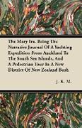 The Mary Ira. Being The Narrative Journal Of A Yachting Expedition From Auckland To The South Sea Islands, And A Pedestrian Tour In A New District Of
