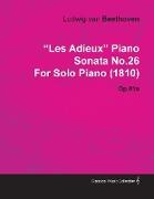 "Les Adieux" Piano Sonata No.26 by Ludwig Van Beethoven for Solo Piano (1810) Op.81a