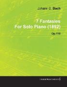 7 Fantasies by Johannes Brahms for Solo Piano (1892) Op.116