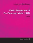 Violin Sonata - No. 10 - Op. 96 - For Piano and Violin,With a Biography by Joseph Otten