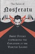 The Tales of Nosferatu - Short Stories Showcasing the Evolution of the Vampire Legend