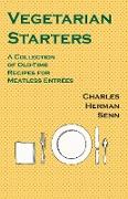 Vegetarian Starters - A Collection of Old-Time Recipes for Meatless Entrées