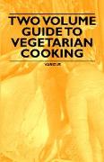 Two Volume Guide to Vegetarian Cooking