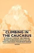 Climbing in the Caucasus - A Collection of Historical Mountaineering Articles on the Caucasus Mountain Range
