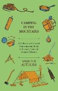 Camping in the Mountains - A Collection of Historical Mountaineering Guides to Bivouacs, Tents and Campsite Selection