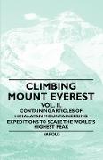 Climbing Mount Everest - Vol. II. - Containing Articles of Himalayan Mountaineering Expeditions to Scale the World's Highest Peak