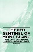 The Red Sentinel of Mont Blanc - A Historical Article on the Highest Mountain in the Alps