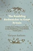 The Rambling Birdwatcher in Great Britain - A Collection of Historical Guides to the Ornithology of the British Countryside