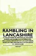 Rambling in Lancashire - A Collection of Historical Walking Guides and Rambling Experiences - Including Information on Clitheroe, Whalley, Ribchester