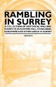 Rambling in Surrey - A Collection of Historical Walking Guides to Guildford Hill, Godalming, Haslemere and Other Areas in Surrey