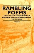 Rambling Poems a Collection of Poems on the Experiences and Observations of the Rambler