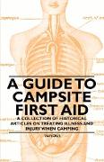 A Guide to Campsite First Aid - A Collection of Historical Articles on Treating Illness and Injury When Camping