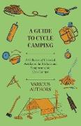 A Guide to Cycle Camping - A Collection of Historical Articles on the Methods and Equipment of the Cycle Camper
