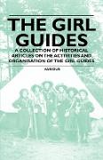 The Girl Guides - A Collection of Historical Articles on the Activities and Organisation of the Girl Guides