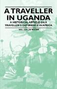 A Traveller in Uganda - A Historical Article on a Traveller's Experience in Africa