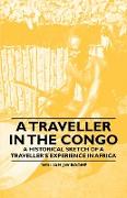 A Traveller in the Congo - A Historical Sketch of a Traveller's Experience in Africa