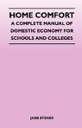 Home Comfort: A Complete Manual of Domestic Economy for Schools and Colleges