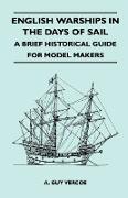 English Warships in the Days of Sail - A Brief Historical Guide for Model Makers