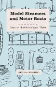 Model Steamers and Motor Boats - How to Build and Run Them