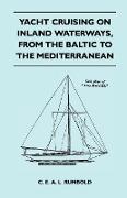 Yacht Cruising on Inland Waterways, from the Baltic to the Mediterranean