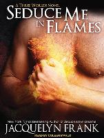 Seduce Me in Flames: A Three Worlds Novel