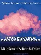 Rainmaking Conversations: Influence, Persuade, and Sell in Any Situation