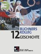 Buchners Kolleg Geschichte 12. Neue Ausgabe Baden-Württemberg