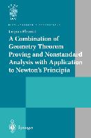 A Combination of Geometry Theorem Proving and Nonstandard Analysis with Application to Newton¿s Principia